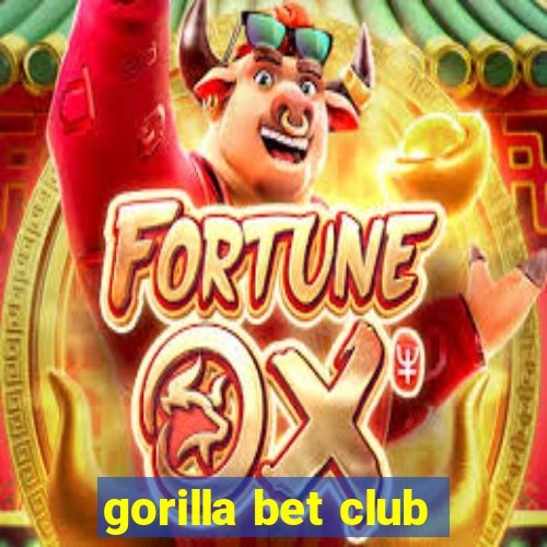 gorilla bet club